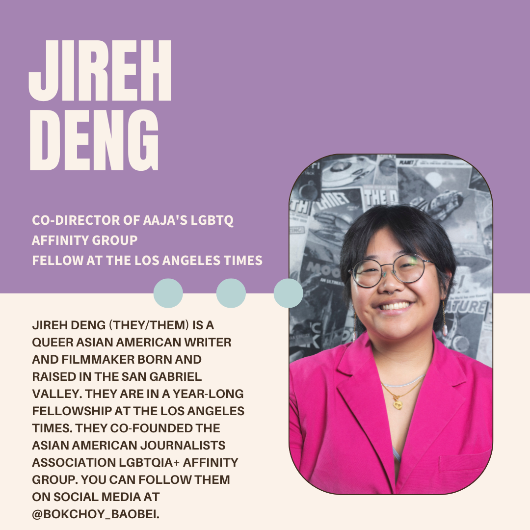 A purple and white graphic with the author's name (Jireh Deng), their current position (Fellow at the Los Angeles Times at Los Angeles Times, co-director of AAJA's LGBTQ affinity group.), a photo, and bio (Jireh Deng (they/them) is a queer Asian American writer and filmmaker born and raised in the San Gabriel Valley. They are in a year-long fellowship at The Los Angeles Times. They co-founded the Asian American Journalists Association LGBTQIA+ affinity group. You can follow them on social media at @bokchoy_baobei.